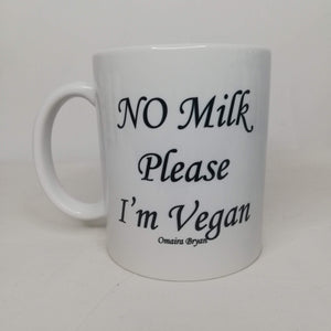 NO Milk Please I'm Vegan - Coffee Mug