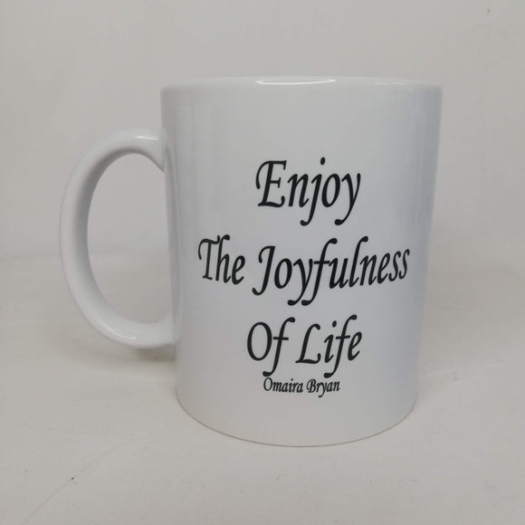 Enjoy The Joyfulness Of Life - Coffee Mug