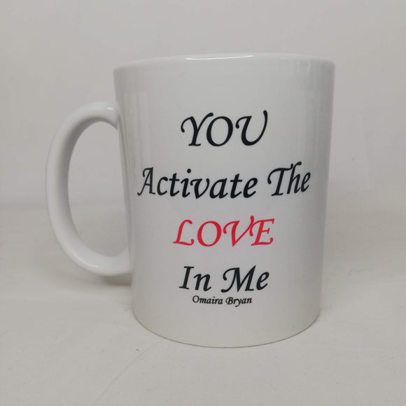You Activate The LOVE In Me Red - Coffee Mug