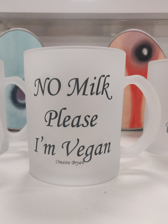 NO Milk Please I'm Vegan - Tea Mug