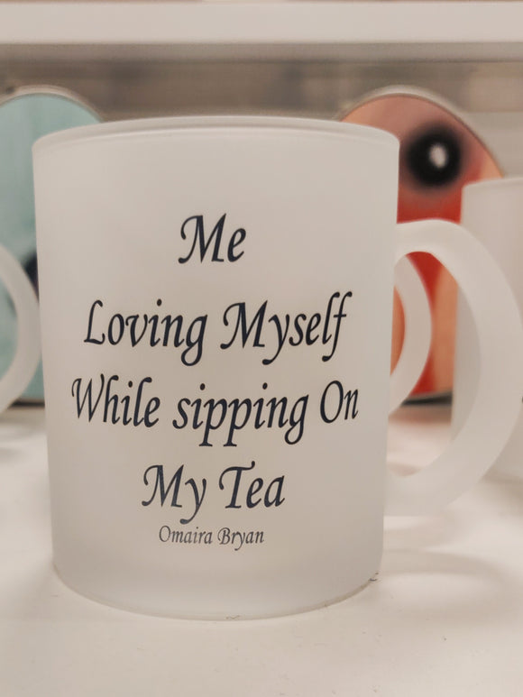 Me Loving Myself While Sipping On My Tea - Tea Mug