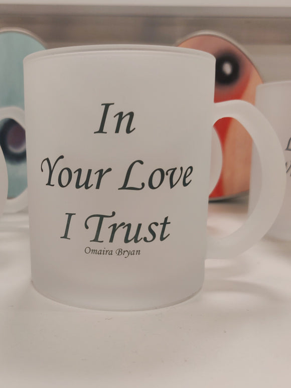In Your Love I Trust - Tea Mug