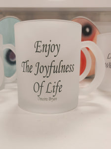 Enjoy The Joyfulness Of Life - Tea Mug